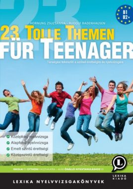 23 Tolle Themen für Teenager Társalgási felkészítő a szóbeli érettségire és nyelvvizsgára. 