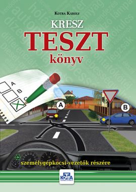 KRESZ TESZT könyv személygépkocsi-vezetők részére