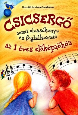 Csicsergő - Zenei  Olvasókönyv, zenei írásgyakorló 1 éves előképzőhöz