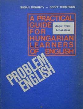 Problem ​English: A Practical Guide for Hungarian Learners of English 