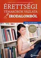 Érettségi témakörök vázlata irodalomból (közép- és emelt szint) - 2017-től érvényes 