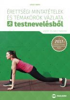 Érettségi mintatételek és témakörök vázlata testnevelésből (közép- és emelt szinten) - 