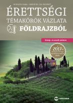 Érettségi témakörök vázlata földrajzból (közép- és emelt szinten) - 2017-től érvényes 