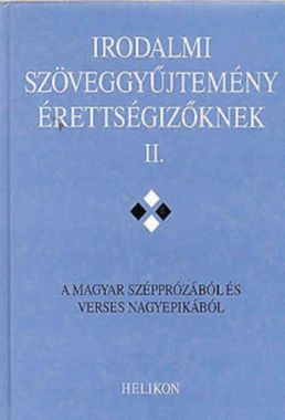 Irodalmi ​szöveggyűjtemény érettségizőknek II. A magyar szépprózából és verses nagyepikából