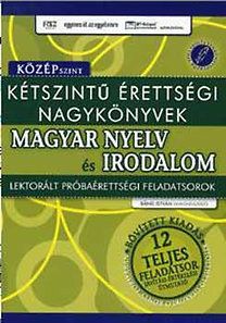 Kétszintű érettségi nagykönyvek: magyar nyelv és irodalom - középszint - Kétszintű érettségi nagykönyvek - Középszint