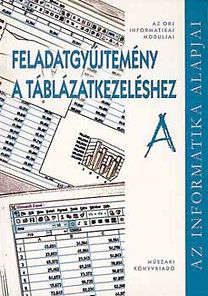 Feladatgyűjtemény a táblázatkezeléshez A