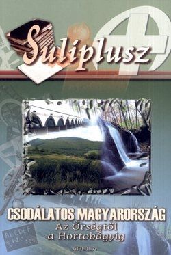 Suliplusz - Csodálatos Magyarország (Az Őrségtől a Hortobágyig) 