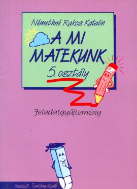 A mi matekunk 5. osztály - Feladatgyűjtemény