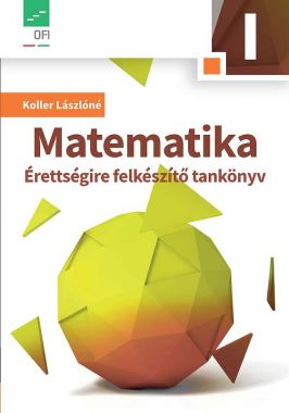 Matematika I. Érettségire felkészítő tankönyv