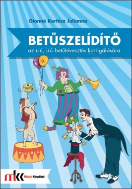 Betűszelídítő - feladatgyűjtemény az u-ú, ü-ű betűtévesztés korrigálására