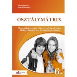 Osztálymátrix 6. - Kommunikáció, etika, etikett, gazdaság, életpálya  feladatgyűjtemény