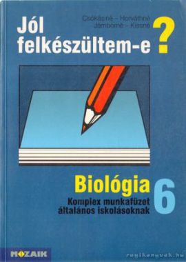 Jól felkészültem-e? - Biológia 6.  Komplex munkafüzet általános iskolásoknak