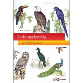 Tarka madárvilág - A világ madarai