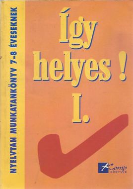 Így helyes I. nyelvtan munkatankönyv 7-8. éveseknek