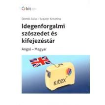 IDEGENFORGALMI SZÓSZEDET ÉS KIFEJEZÉSTÁR (MAGYAR-ANGOL, ANGOL-MAGYAR)