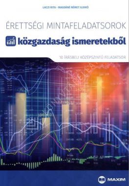 Érettségi mintafeladatsorok közgazdaság ismeretekből (10 középszintű írásbeli feladatsor)