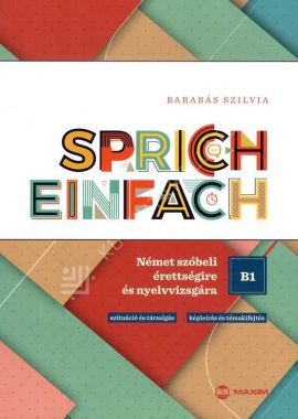 Sprich einfach B1 szint - Német szóbeli érettségire és nyelvvizsgára