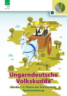 Ungarndeutsche Volkskunde für die 1.-2. Klasse der Grundschule Neubearbeitung