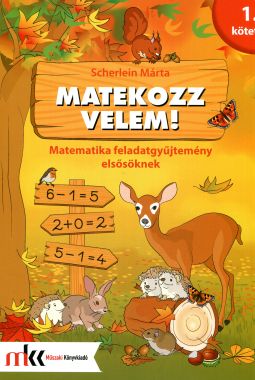 Matekozz velem! Matematika feladatgyűjtemény elsősöknek 1. kötet