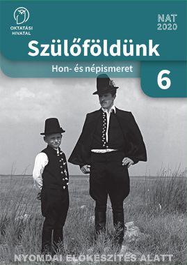 Szülőföldünk. Hon- és népismeret 6. évfolyam