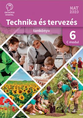 Technika és tervezés 6. tankönyv C MODUL Kertészeti technológiák