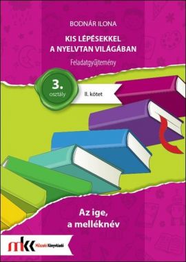 Kis lépésekkel a nyelvtan világában feladatgyűjtemény 3. osztály II. kötet