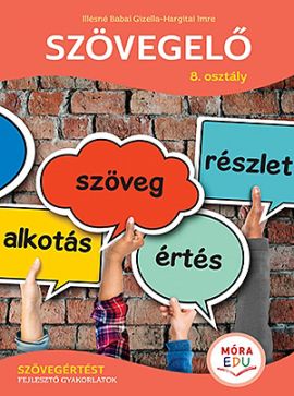 Szövegelő - 8. osztály Szövegértést fejlesztő gyakorlatok 8. évfolyam