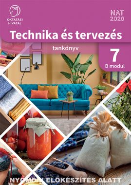 Technika és tervezés tankönyv 7. B MODUL Háztartás-ökonómia-életvitel technológiái