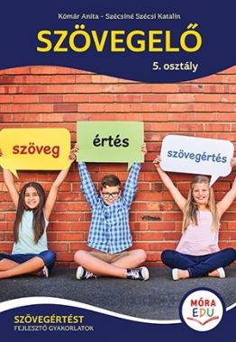 SZÖVEGELŐ – 5. OSZTÁLY Szövegértést fejlesztő gyakorlatok