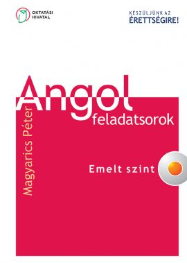 Készüljünk az érettségire! Angol feladatsorok. Emelt szint