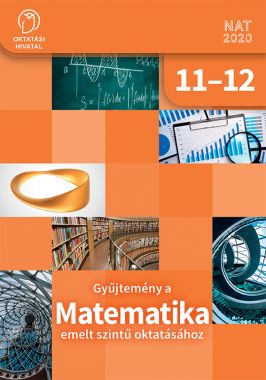 Gyűjtemény a MATEMATIKA emelt szintű oktatásához 11-12.