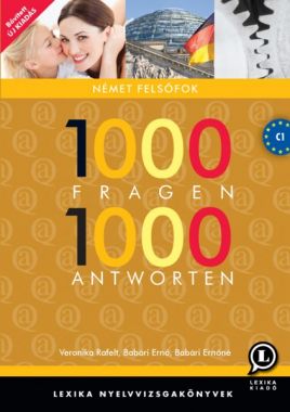 1000 Fragen 1000 Atworten Felsőfokú nyelvvizsgákra és emelt szintű érettségire