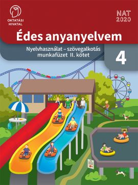 Édes anyanyelvem. Nyelvhasználat - szövegalkotás munkafüzet 4. II. kötet