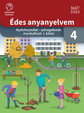 Édes anyanyelvem. Nyelvhasználat - szövegalkotás munkafüzet 4. I. kötet