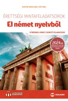 Érettségi mintafeladatsorok német nyelvből (8 írásbeli emelt szintű feladatsor) - online hanganyaggal a 2024-től alkalmazott érettségi követelményrendszer alapján