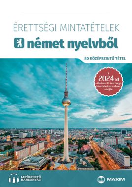 Érettségi mintatételek német nyelvből (80 középszintű tétel) - CD-melléklettel a 2024-től alkalmazott érettségi követelményrendszer alapján