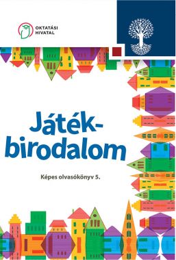 Játékbirodalom. Képes olvasókönyv az általános iskola 5.