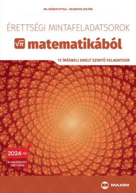 Érettségi mintafeladatsorok matematikából (12 írásbeli emelt szintű feladatsor) - 2024-től érvényes