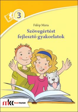 Szövegértést fejlesztő gyakorlatok 3. osztály Olvasom... Értem!