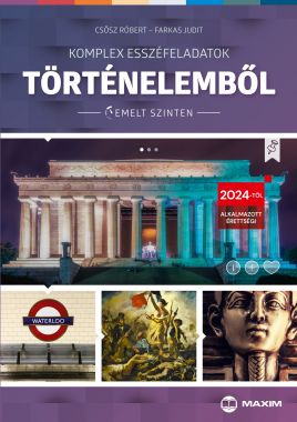 Komplex esszéfeladatok történelemből (emelt szinten) – 2024-től érvényes