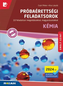 Próbaérettségi feladatsorok - Kémia - Emelt szint (2024-től érv.) Megoldásokkal, magyarázatokkal