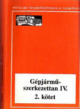 Gépjárműszerkezettan IV.- műszaki szakközépiskolai tankönyv 2. kötet