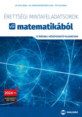 Érettségi mintafeladatsorok matematikából (12 írásbeli középszintű feladatsor) - 2024-től érvényes