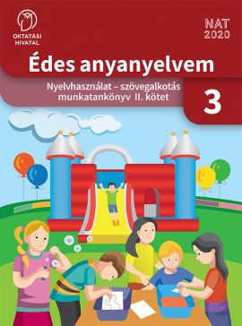 Édes anyanyelvem. Nyelvhasználat - szövegalkotás munkatankönyv 3. II. kötet