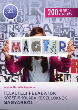 Felvételi feladatok középiskolába készülőknek - Magyar