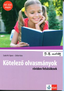 KÖTELEZŐ OLVASMÁNYOK RÖVIDEN – Felsősőknek 5–8. OSZTÁLYOSOKNAK