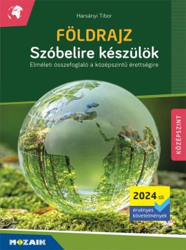 Szóbelire készülök - Földrajz, középszint (2024-től érv.) Elméleti összefoglaló