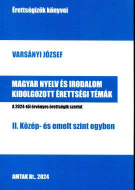 Magyar nyelv és irodalom kidolgozott érettségi témák Emelt szint