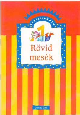 Rövid mesék kisiskolásoknak 1-2.osztály (Kincseskönyv 1.)