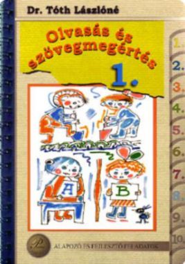 Olvasás és szövegmegértés 1. Alapozó és fejlesztő feladatok gyűjteménye